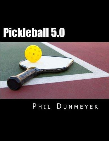 Pickleball 5.0: A Journey from 2.0 to 5.0 (color edition)