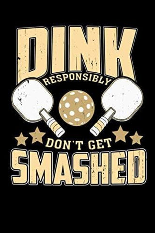 Dink Responsibly Don't Get Smashed: 120 Pages I 6x9 I Dot Grid I Funny Pickleball & Wine Gifts