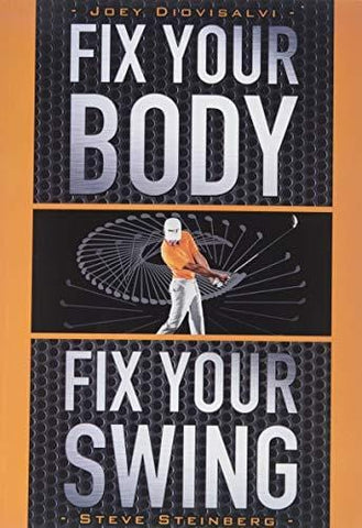 Fix Your Body, Fix Your Swing: The Revolutionary Biomechanics Workout Program Used by Tour Pros