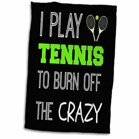 3D Rose I Play Tennis to Burn Off The Crazy On Black Background Hand Towel 15" x 22" [product _type] 3dRose - Ultra Pickleball - The Pickleball Paddle MegaStore