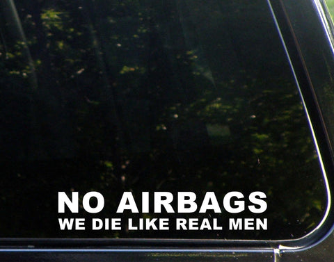 Diamond Graphics NO AIRBAGS We Die Like Real Men (9" X 1-1/2) Die Cut Decal Bumper Sticker For Windows, Cars, Trucks, Laptops, Etc.
