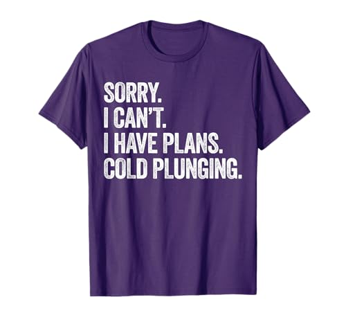 Sorry I Can't I Have Plans Cold Plunging Funny Cold Plunge T-Shirt