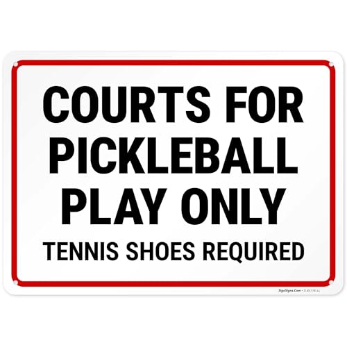 Courts for Pickleball Play Only Tennis Shoes Required Sign, 10x14 Inches, Rust Free .040 Aluminum, Fade Resistant, Made in USA by Sigo Signs