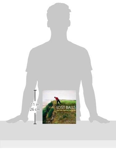 Lost Balls: Great Holes, Tough Shots, and Bad Lies