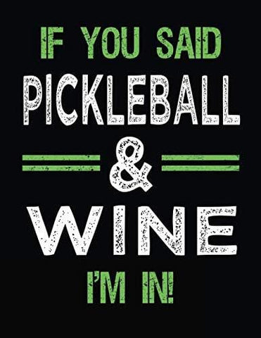 If You Said Pickleball & Wine I'm In: Blank Sketch, Draw and Doodle Book [product _type] CreateSpace Independent Publishing Platform - Ultra Pickleball - The Pickleball Paddle MegaStore