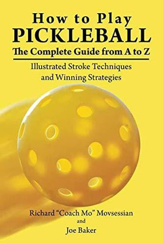 How to Play Pickleball: The Complete Guide from A to Z: Illustrated Stroke Techniques and Winning Strategies [product _type] Independently published - Ultra Pickleball - The Pickleball Paddle MegaStore