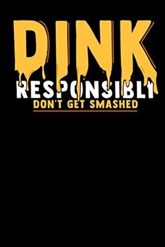 Dink Responsibly Don't Get Smashed: 120 Pages I 6x9 I Dot Grid I Funny Pickleball & Wine Gifts
