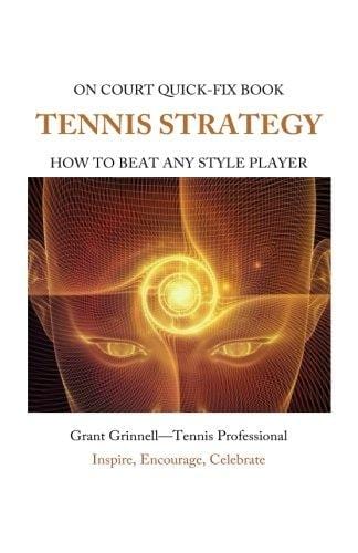 Tennis Strategy: How To Beat Any Style Player - Quick-Fix Book