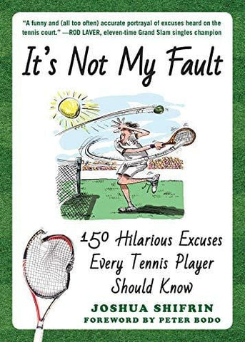 It's Not My Fault: 150 Hilarious Excuses Every Tennis Player Should Know [product _type] Skyhorse - Ultra Pickleball - The Pickleball Paddle MegaStore