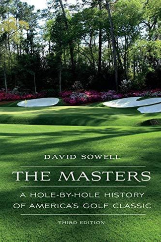 The Masters: A Hole-by-Hole History of America's Golf Classic, Third Edition