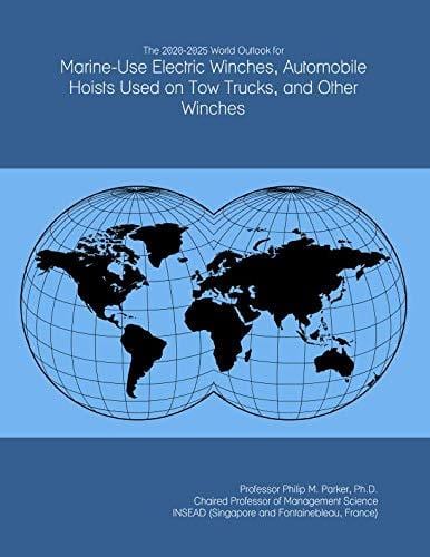The 2020-2025 World Outlook for Marine-Use Electric Winches, Automobile Hoists Used on Tow Trucks, and Other Winches