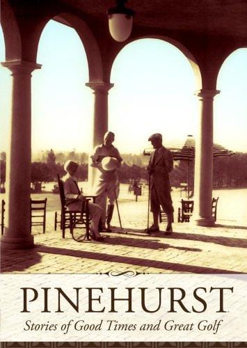 Pinehurst: Stories of Good Times and Great Golf