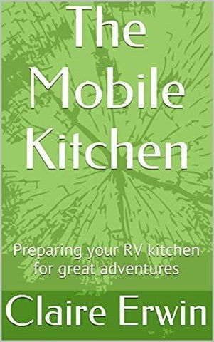 The Mobile Kitchen: Preparing your RV kitchen for great adventures