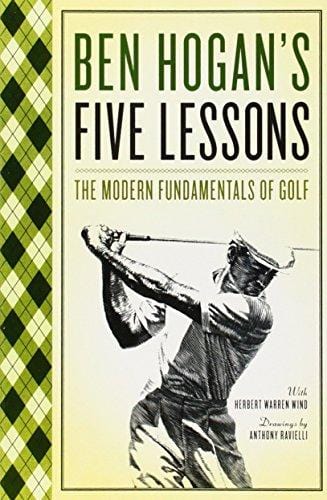Ben Hogan's Five Lessons: The Modern Fundamentals of Golf