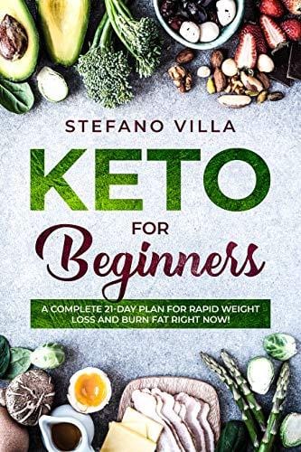 Keto for Beginners:  A Complete 21-Day Plan for Rapid Weight Loss and Burn Fat Right Now!