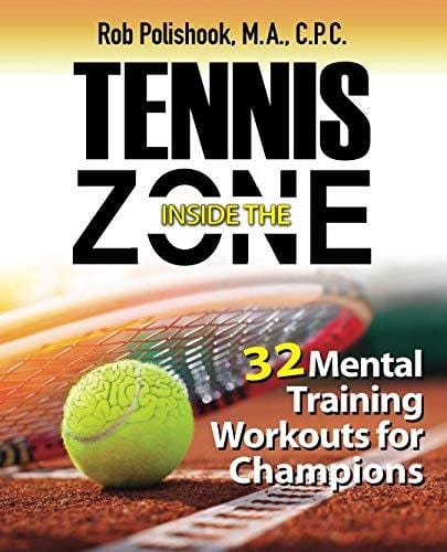 Tennis Inside the Zone: 32 Mental Training Workouts for Champions
